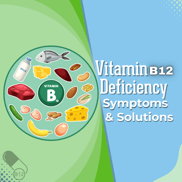 Understanding B12 Deficiency: Symptoms and Solutions