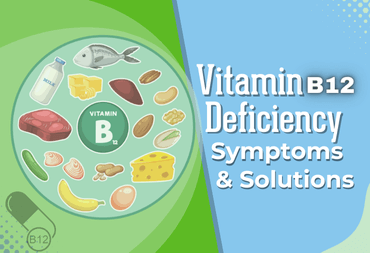 Understanding B12 Deficiency: Symptoms and Solutions
